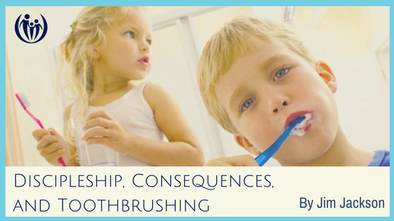 Discipleship, Consequences, and Toothbrushing