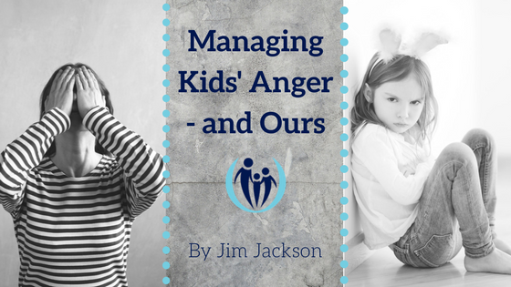 Managing Kids’ Anger – and Ours