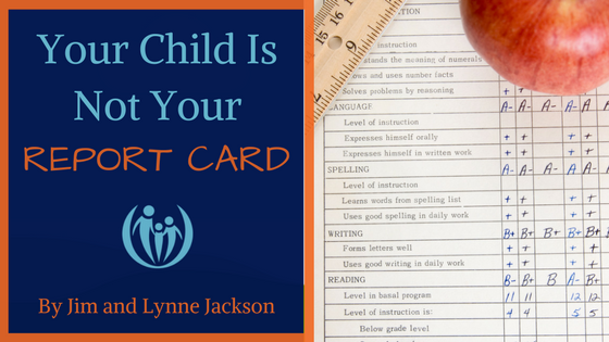 Your Child is Not Your Report Card