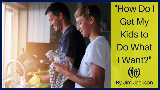 “How Do I Get My Kids to Do What I Want?”