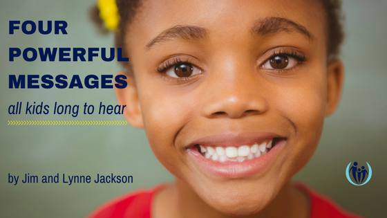 Four Powerful Messages All Kids Long to Hear