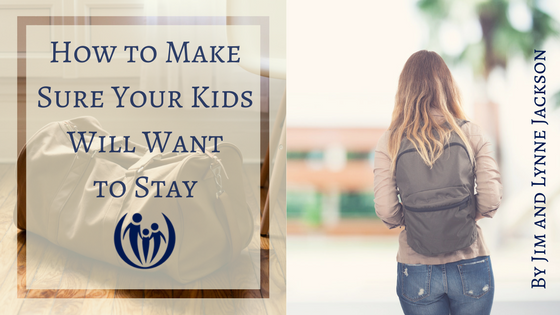 How to Make Sure Your Kids Will Want to Stay