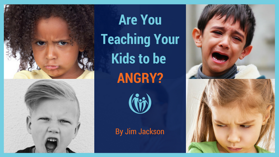 Are You Teaching Your Kids to Be Angry?