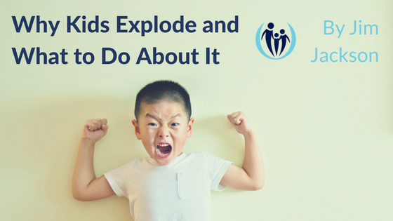 Why Kids Explode and What to Do About It