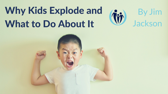 Why Kids Explode and What to Do about It