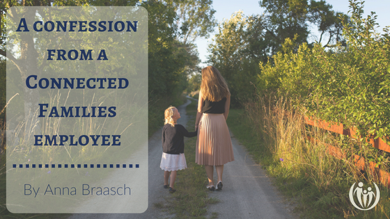 A confession from a Connected Families employee…