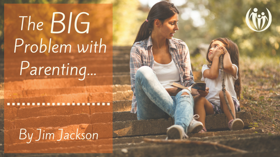 The Big Problem with Parenting…