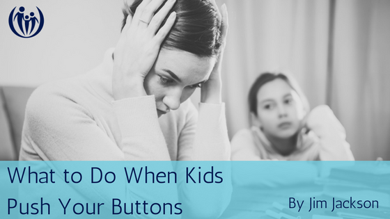 What to Do When Kids Push Your Buttons