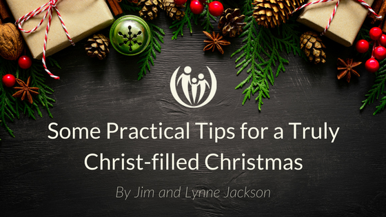 Some Practical Tips for a Truly Christ filled Christmas