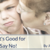When Its Good for Kids to Say No