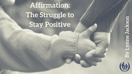 Affirmation The Struggle to Stay Positive