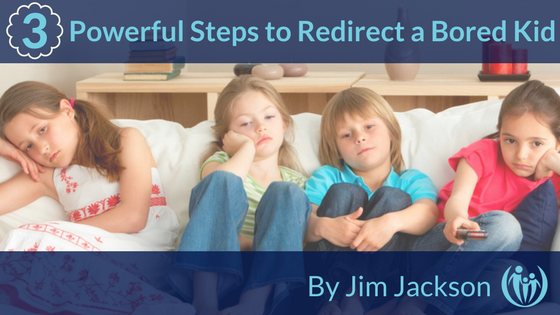 3 Powerful Steps to Redirect a Bored Kid