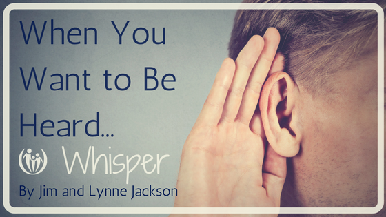When You Want to Be Heard… Whisper