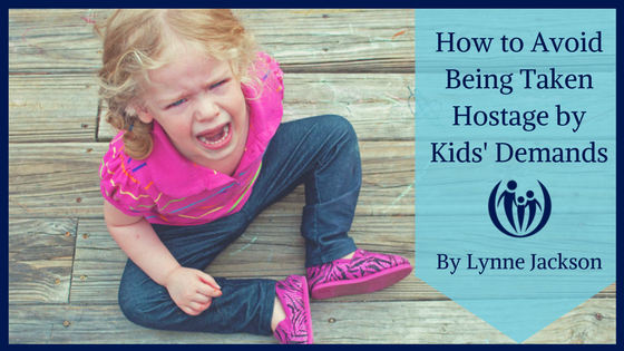 How to Avoid Being Taken Hostage by Kids Demands