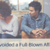 Avoided Full Blown Affair