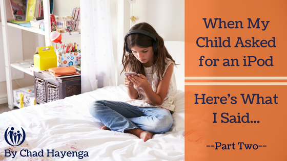 When My Child Asked for an iPod, Here’s What I Said…