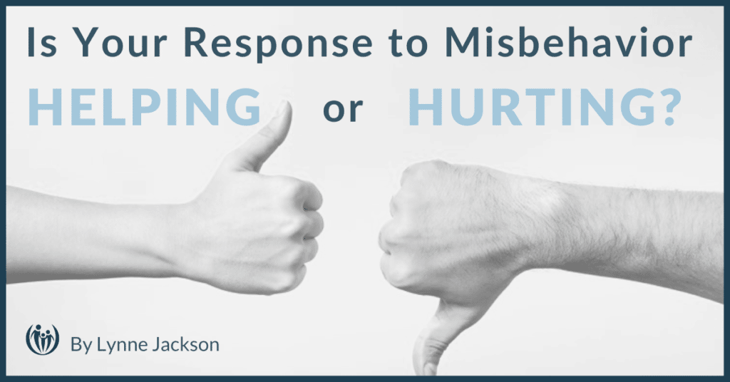 Is Your Response to Misbehavior Helpful or Hurtful