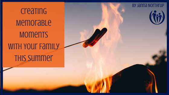 Creating Memorable Moments With Your Family This Summer