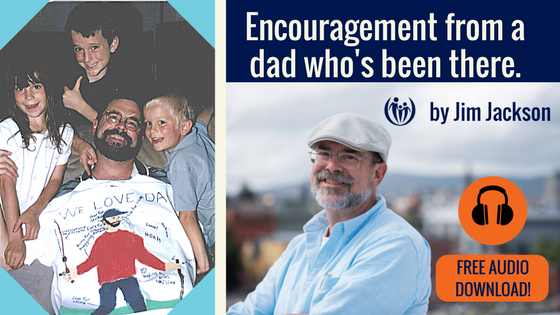 Encouragement from a Dad Who’s Been There