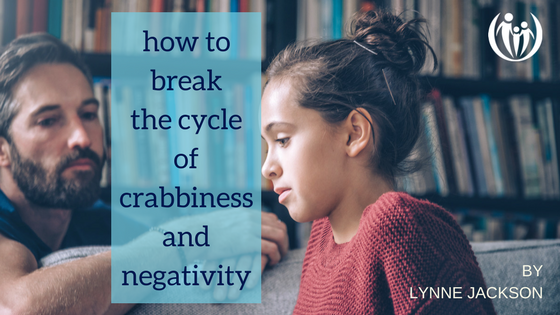 how to break the cycle of crabbiness and negativity