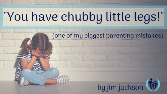 “You have chubby little legs!”