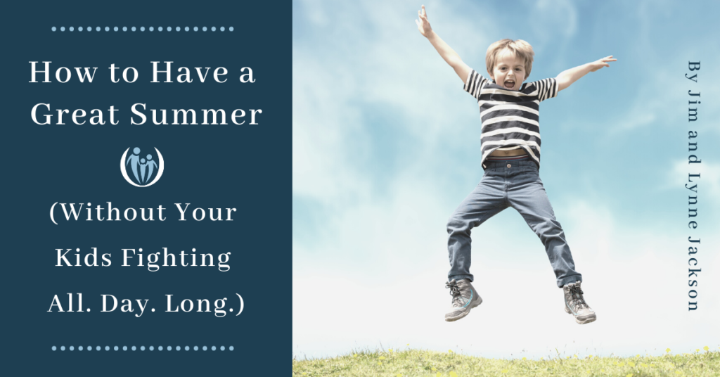 How to Have a Great Summer—Without Your Kids Fighting All. Day. Long