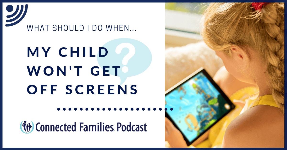 Child Wont Get Off Screens Podcast 1 1