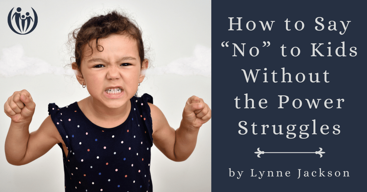 How To Say “No” To Kids Without The Power Struggles | Connected Families