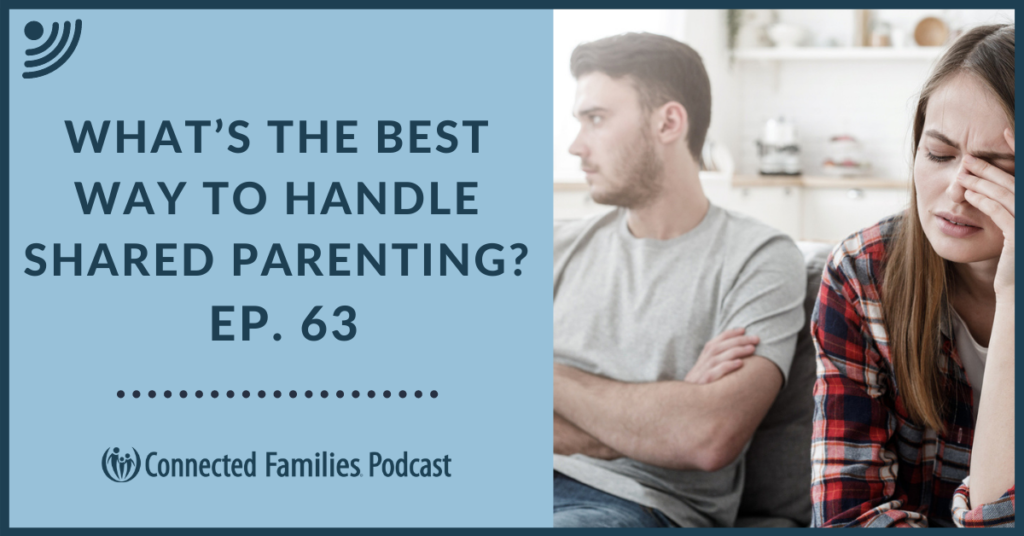 What’s the Best Way To Handle Shared Parenting? | Ep. 63