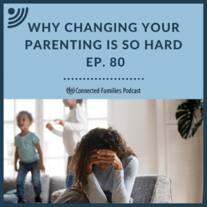 Why Changing Your Parenting Is So Hard
