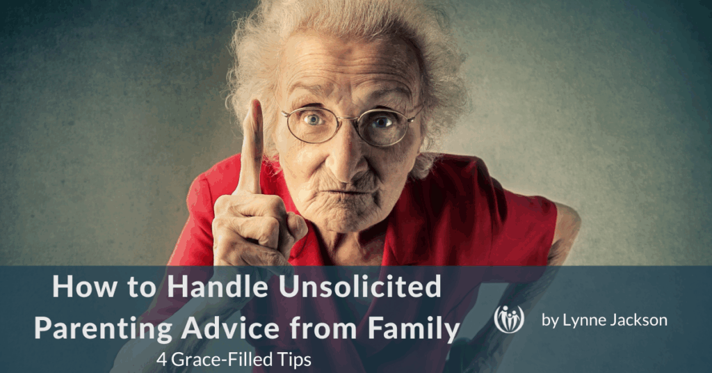 How to Handle Unsolicited Parenting Advice from Family (4 Grace-Filled Tips) 1 How to Handle Unsolicited Parenting Advice from Family: 4 Grace-Filled Tips