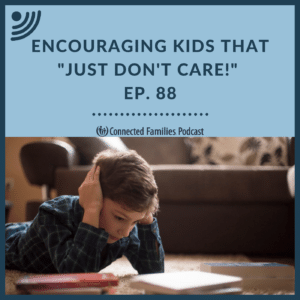 Encourage Kids Who "Just Don't Care!"
