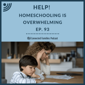 Help! Homeschooling is Overwhelming