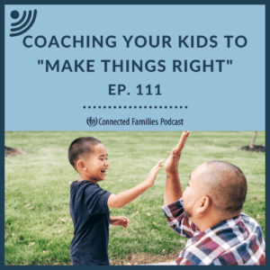 Coaching Your Kids to “Make It Right”