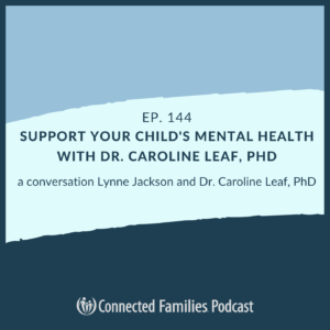 Support Your Child's Mental Health with Dr. Caroline Leaf
