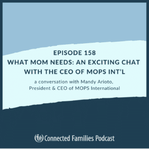 What Mom Needs: An Exciting Chat with the CEO of MOPS Int’l