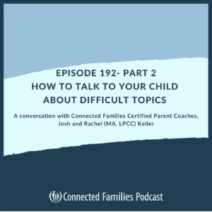 How to Talk to Your Child About Difficult Topics (Part 2)