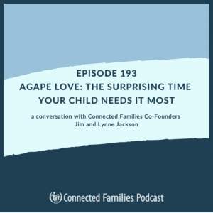 Agape Love: The Surprising Time Your Child Needs It Most