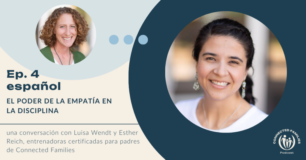 El Poder de la Empatía en la Disciplina | Ep. 4 1 ep 4 espanol Esther R Luisa W Empathy
