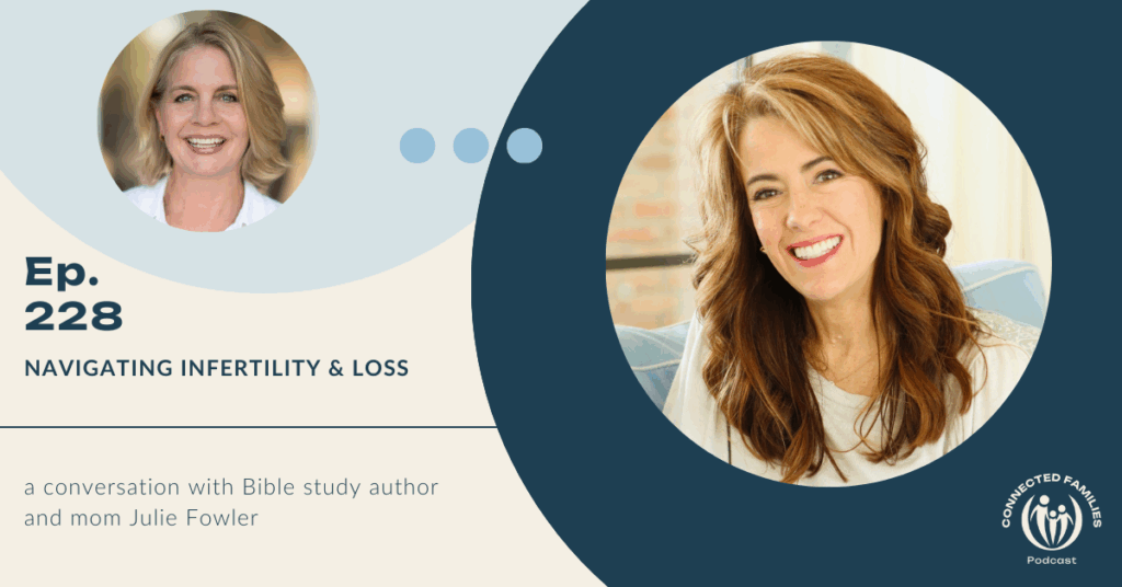 Navigating Infertility & Loss: A Conversation with Julie Fowler | Ep. 228 1 infertility