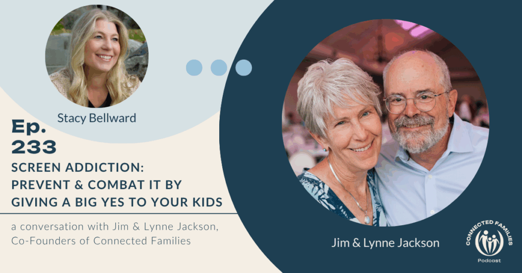 Screen Addiction: Prevent & Combat It by Giving a Big YES to Your Kids | Ep. 233 1 ep 233 Jim and Lynne Screen addiction
