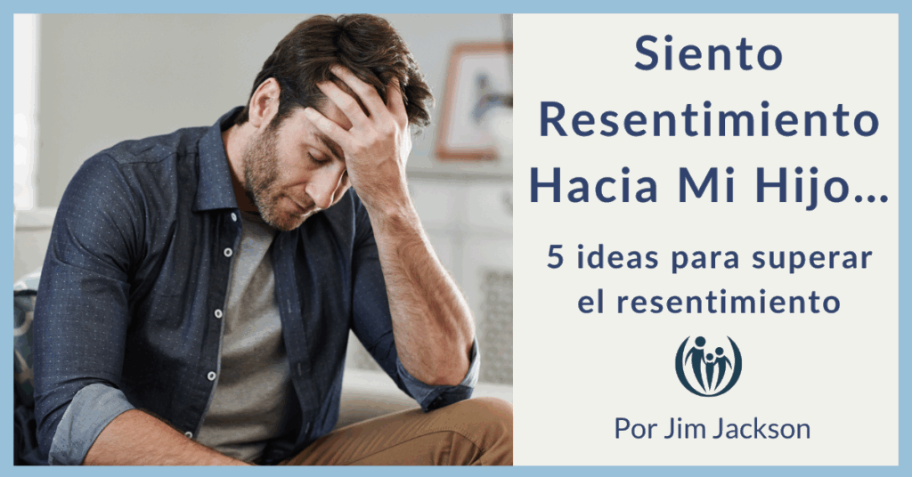 Siento Resentimiento Hacia Mi Hijo… 7 2025 Siento Resentimiento