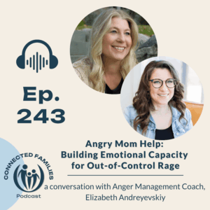 Angry Mom Help: Building Emotional Capacity for Out-of-Control Rage