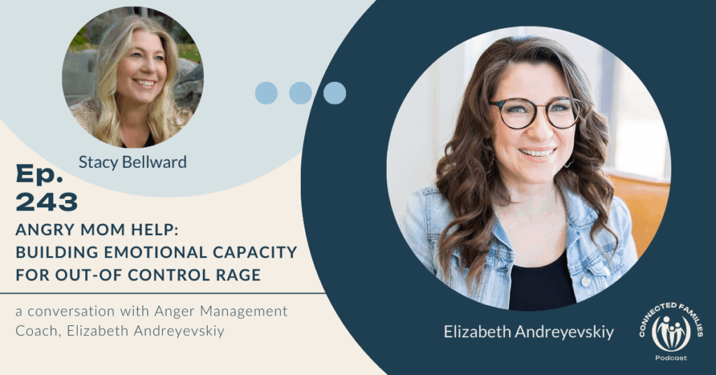 Angry Mom Help: Building Emotional Capacity for Out-of-Control Rage | Ep. 243 1 angry mom help