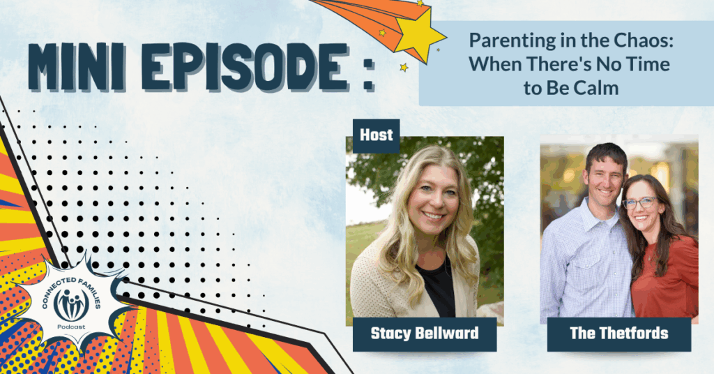 Parenting in the Chaos: When There's No Time to Be Calm 1 Oct. 26 Ep 267 Thetfords