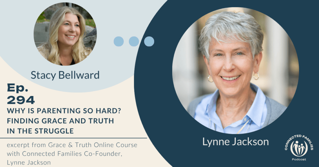 Why Is Parenting So Hard? Finding Grace and Truth in the Struggle | Ep. 294 1 Why Is Parenting So Hard