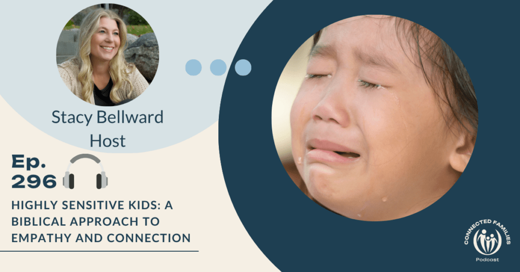 Highly Sensitive Kids: A Biblical Approach to Empathy and Connection | Ep. 296 1 Highly sensitive kids